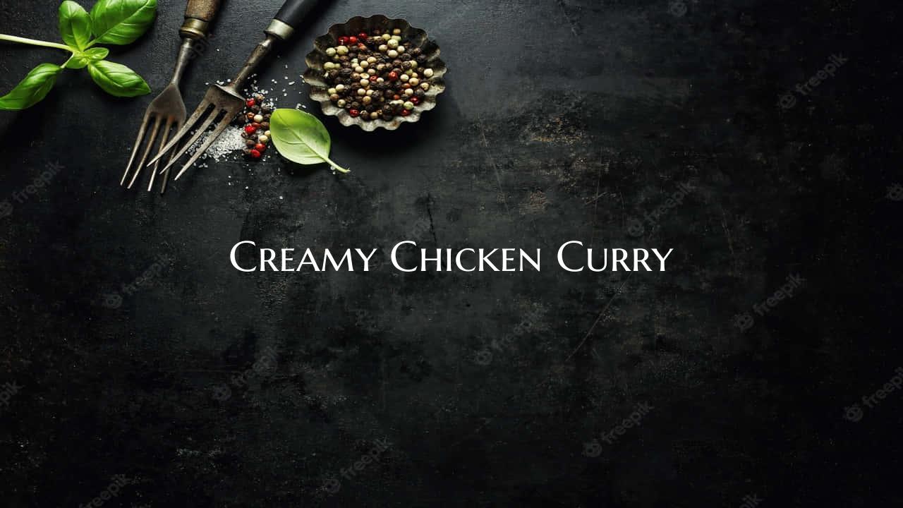 Creamy Chicken Curry
