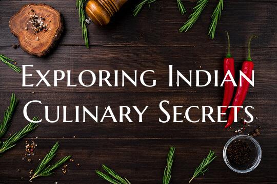 Exploring Indian Culinary Secrets