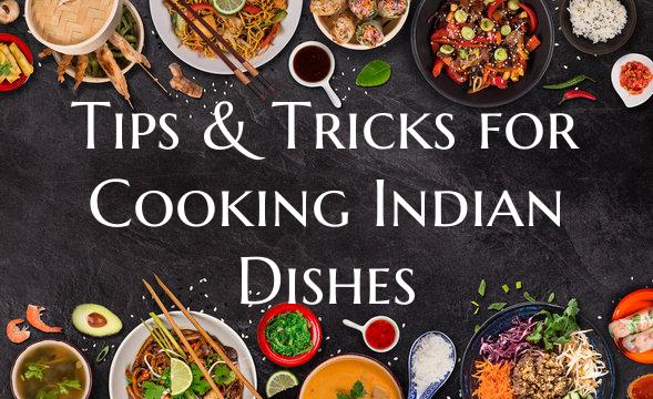 Tips & Tricks for Cooking Indian Dishes