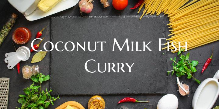 Coconut Milk Fish Curry